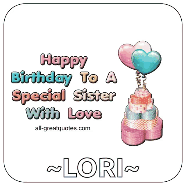 a birthday card that says happy birthday to a special sister with love lori