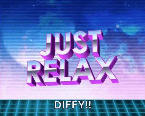 Just Relax Relax GIF
