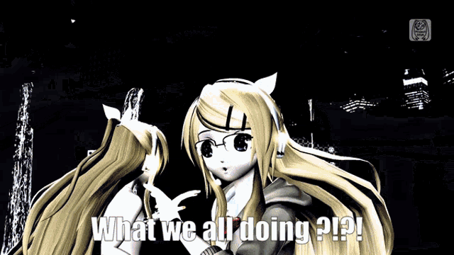 two anime girls standing next to each other with the words what we all doing written on the bottom