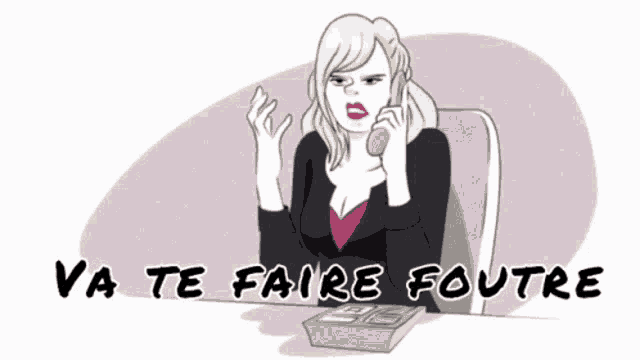 a cartoon of a woman talking on a phone with the words va te faire foutre written below her