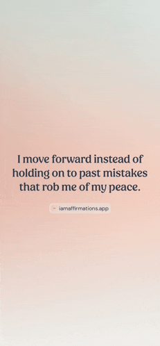 a quote on a pink background that says i move forward instead of holding on to past mistakes that rob me of my peace