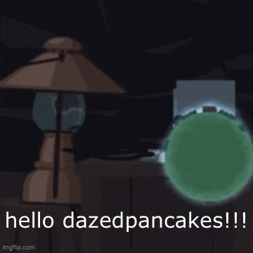 a cartoon says hello dazedpancakes in front of a green ball