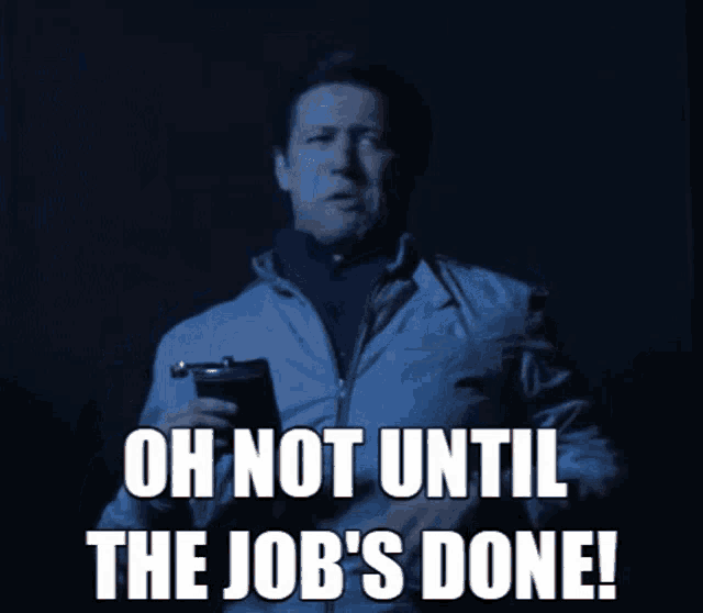 a man holding a flask with the words oh not until the job 's done written on it