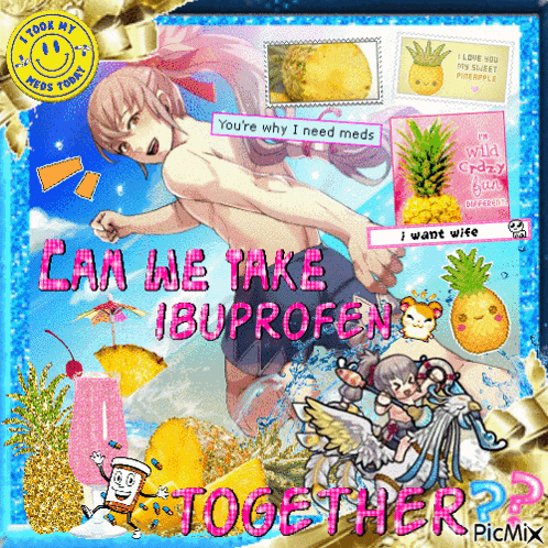 a picture of a girl with the words " can we take ibuprofen together "