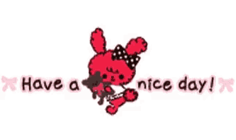 a red bunny with a bow on her head and the words have a nice day below it