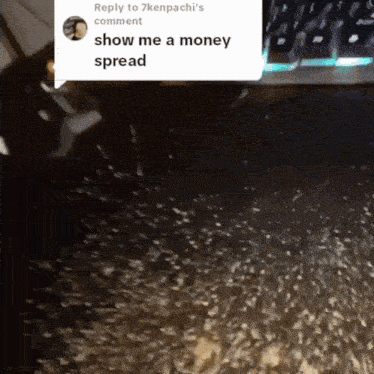 a reply to 7kenpachi 's comment asks for money spread