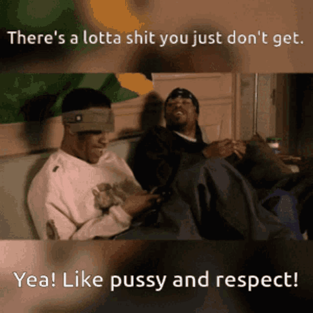 two men are sitting on a couch with the caption " there 's a lotta shit you just do n't get "