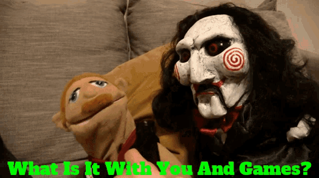 a picture of a puppet and a puppet with the words what is it with you and games below it