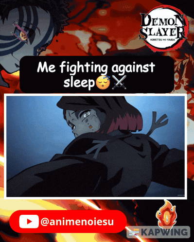 a demon slayer poster that says me fighting against sleep on it