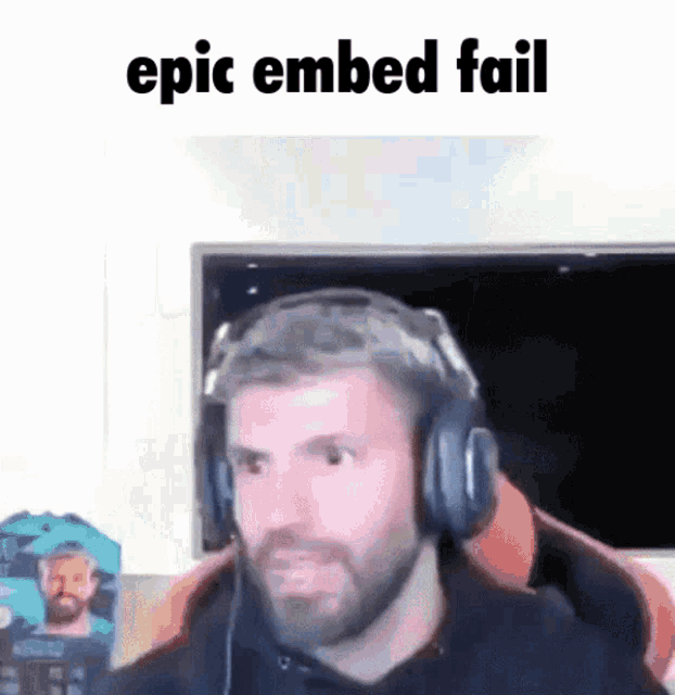 a man wearing headphones has the words epic embed fail above him