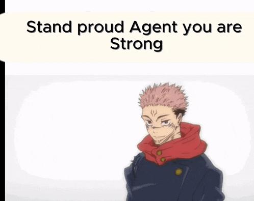 a picture of a anime character with the words stand proud agent you are strong