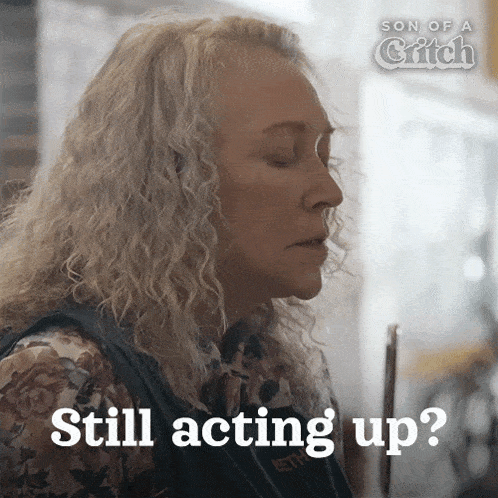 Still Acting Up Bethy GIF - Still Acting Up Bethy Son Of A Critch GIFs