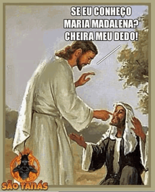 a painting of jesus touching a man 's hand with the caption " se eu conhece maria madalena "