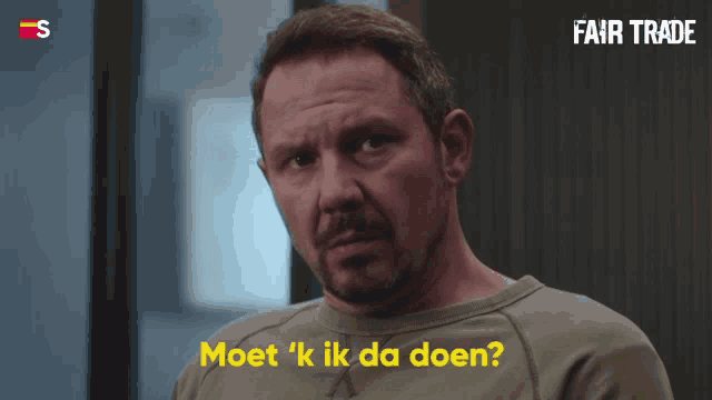 a man says moet ' k ik da doen in a fair trade advertisement