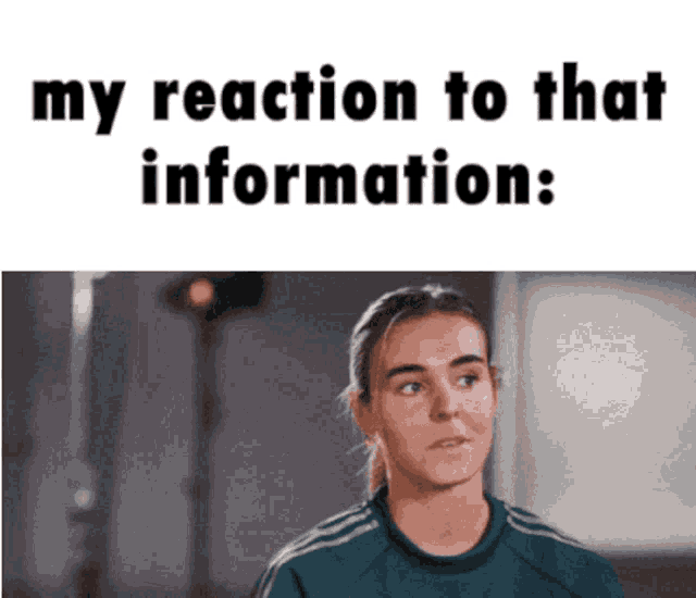 a picture of a woman with the words " my reaction to that information "