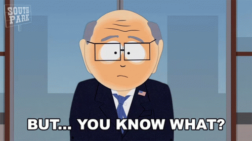 But You Know What Mr Garrison GIF - But You Know What Mr Garrison South Park GIFs