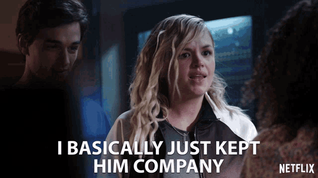 a woman says i basically just kept him company on a netflix ad