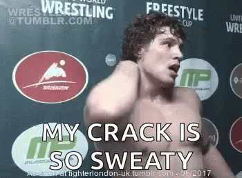 Sweaty My Crack Is So Sweaty GIF - Sweaty My Crack Is So Sweaty GIFs