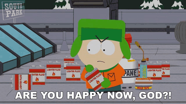 a cartoon character holding a can of lighter fluid says " are you happy now god "