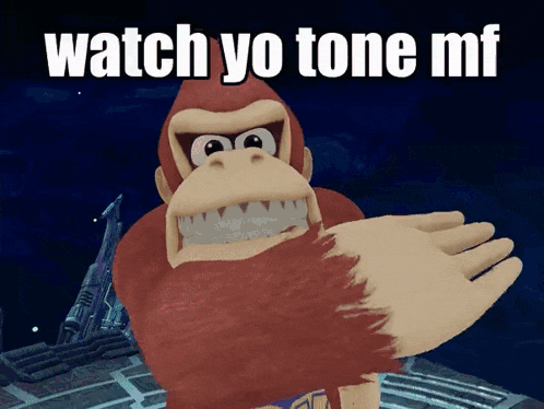 a cartoon gorilla says watch yo tone mf on the screen