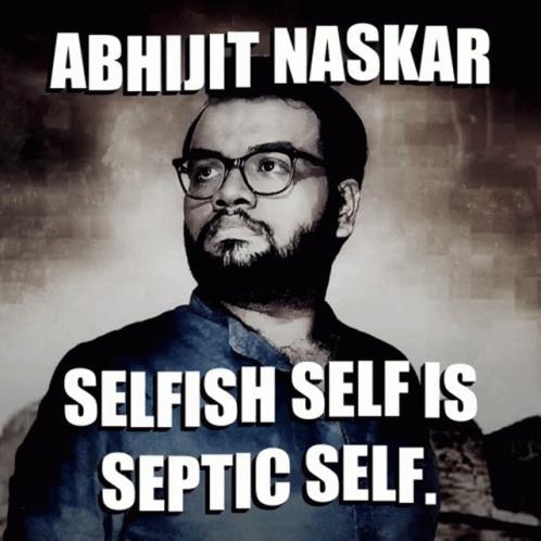 Abhijit Naskar Naskar GIF - Abhijit Naskar Naskar Selfish Self Is Septic Self GIFs