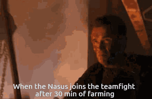 a man with blood on his face is talking about when the nasus joins the teamfight after 30 min of farming