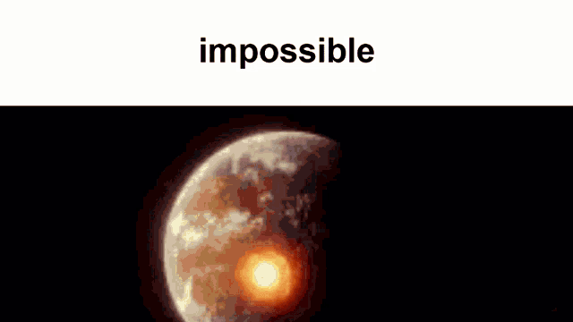 the word impossible is above a picture of a planet