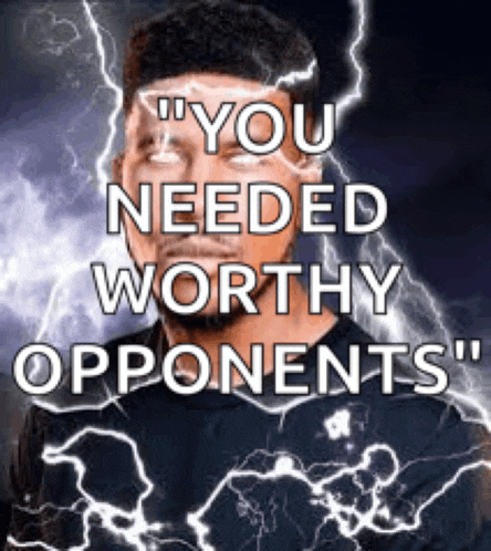 a man with lightning behind him and the words `` you needed worthy opponents ''
