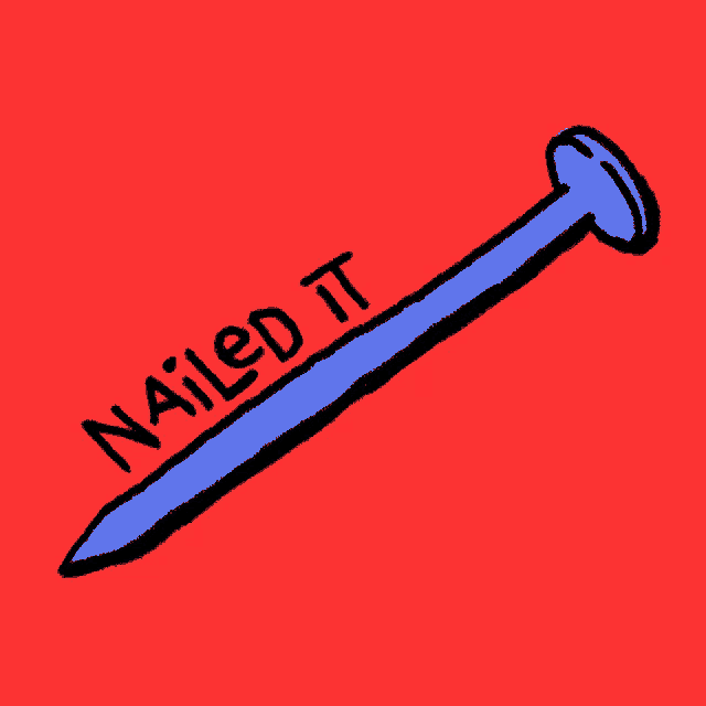 a drawing of a nail with the words nailed it written below it