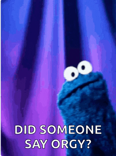 a cookie monster says did someone say orgy on a purple background