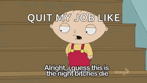 a cartoon character holding a gun with the words " quit my job like "