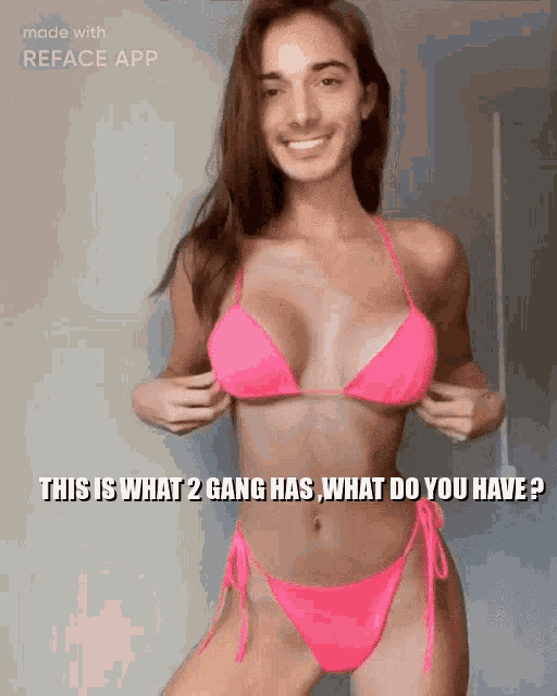 a picture of a woman in a pink bikini with a caption that says this is what 2 gang has what do you have