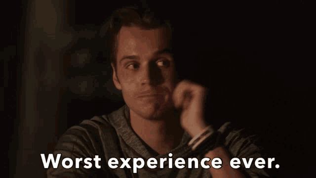 a man says " worst experience ever " while making a funny face