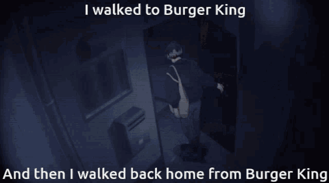 a sign that says i walked to burger king