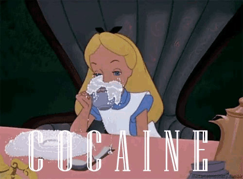 alice from alice in wonderland drinking a cup of tea with the word cocaine written below her