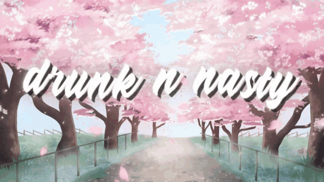 a painting of trees with the words drunk n nasty