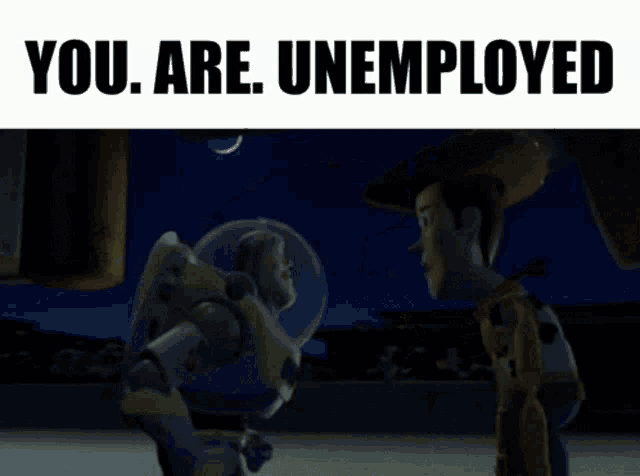 You Are Unemployed You Are A Toy GIF - You Are Unemployed You Are A Toy Toy Story GIFs