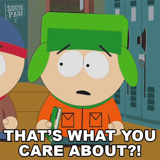 kyle from south park is holding a book and says that 's what you care about