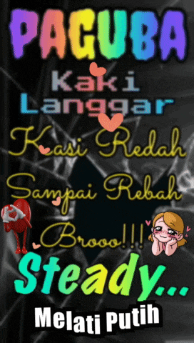 a colorful poster that says pacuba kaki langgar kasi redah sampai rebah brooo !!! steady melati putih