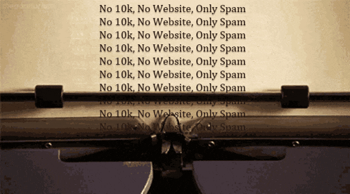 a typewriter with the words no 10k no website only spam