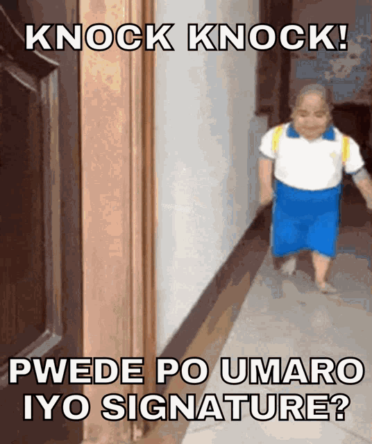 a picture of a child walking down a hallway with the caption knock knock ! pwede po umaro iyo signature ?