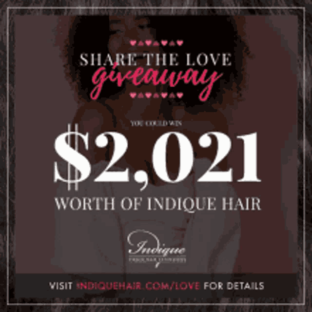 a poster that says share the love giveaway and says $ 2,021 worth of indicque hair