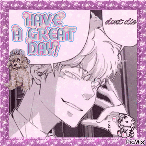 a picture of a man with the words have a great day written on it