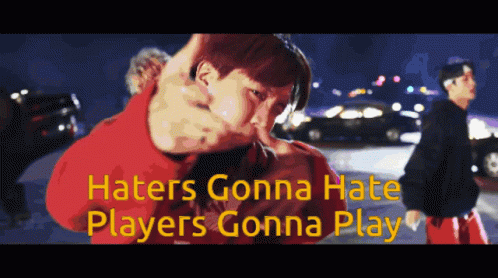 Haters Gonna Hate Players Gonna Play GIF - Haters Gonna Hate Players Gonna Play Bts GIFs