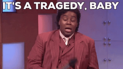 Tragedy It'S A Tragedy Baby GIF - Tragedy It'S A Tragedy Baby What'S Up With That GIFs