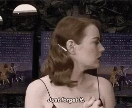 Emma Stone Just Forget It GIF - Emma Stone Just Forget It GIFs