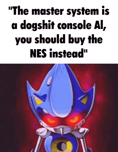 the master system is a dogshit console al and you should buy the nes instead