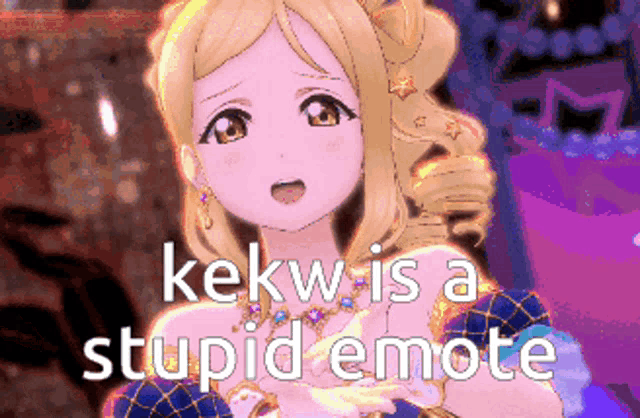 a picture of a girl with the words " kekw is a stupid emote "