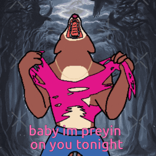 a cartoon of a werewolf with the words baby im preyin on you tonight written on the bottom