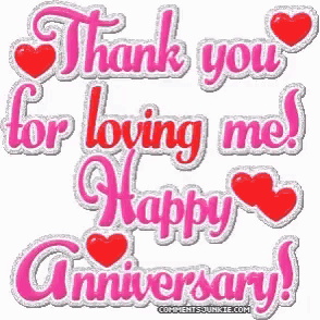 a graphic that says thank you for loving me happy anniversary .